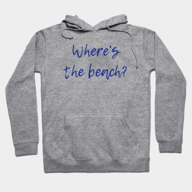 Where's the Beach? Hoodie by ryanmcintire1232